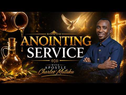 24TH MAY 2026 | ANOINTING SERVICE  | APOSTLE CHARLES MUTUKU