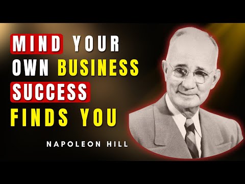 This Is What Happens When You MIND Your Own Business | Napoleon Hill