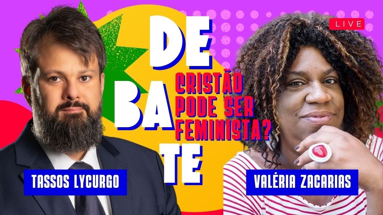 DEBATE: CRISTÃO PODE SER FEMINISTA? (TASSOS LYCURGO Vs. VALÉRIA ZACARIAS)
