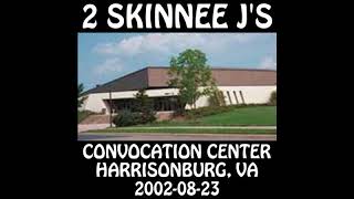 2 Skinnee J&#39;s - 2002-08-23 - Harrisonburg, VA @ Convocation Center [Audio]