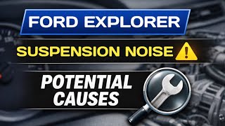 Ford Explorer Suspension Noise – Likely Reasons Explained
