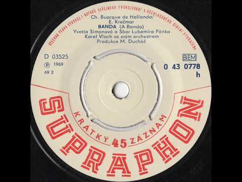 Yvetta Simonová a Sbor Lubomíra Pánka - Banda (A Banda) [1969 Vinyl Records 45rpm]