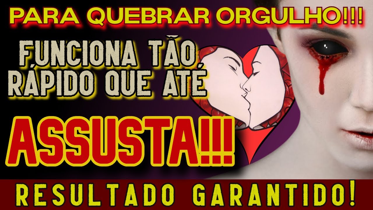 ORAÇÃO PARA QUEBRAR ORGULHO! FUNCIONA TÃO RÁPIDO QUE FUNCIONA! MUITO FORTE!