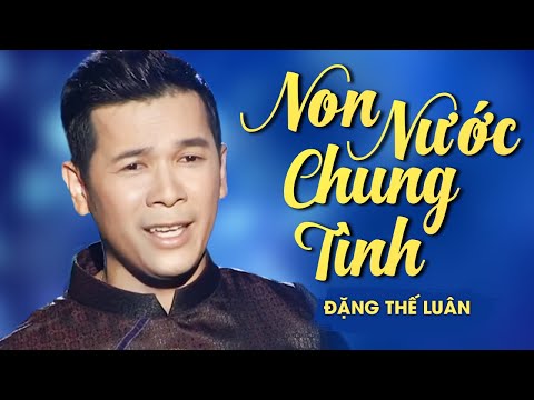 Non nước chung tình - Đặng Thế Luân