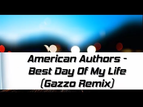 American Authors - Best Day Of My Life (Gazzo Remix)