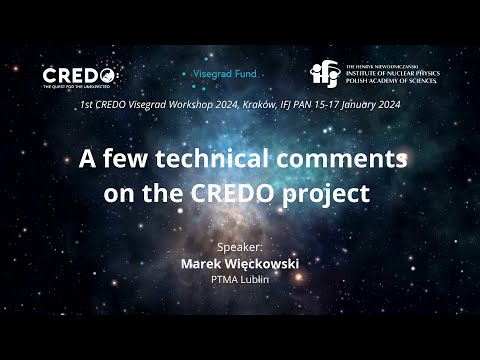 A few technical comments on the CREDO project  | Marek Więckowski | 1st CREDO Visegrad Workshop 2024