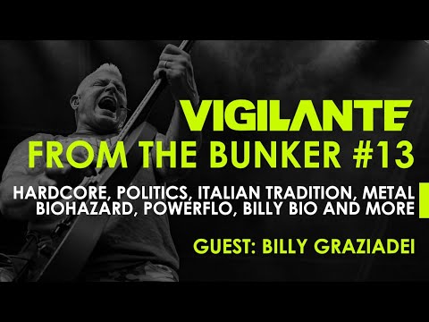 FROM THE BUNKER #13 : POLITICS, BIOHAZARD, POWERFLO, BILLY BIO AND MORE w/Billy Graziadei