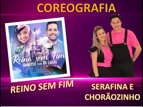 Coreografia Reino sem Fim - Vaneyse - Serafina e Chorãozinho
