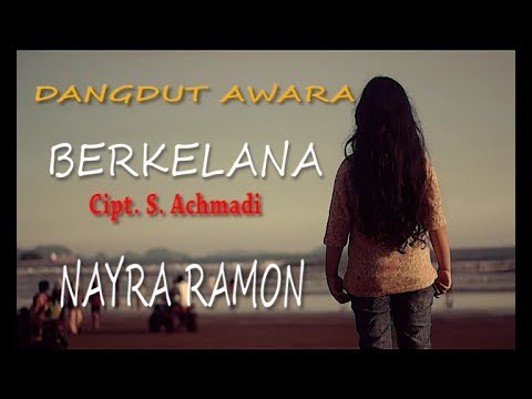 NAYRA RAMON - BERKELANA ( IDA LAILA ) Cipt. S. Achmadi [ COVER ]