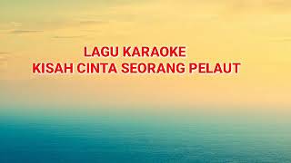 Download lagu Karaoke Kisah Cinta Seorang Pelaut /Cipt Noce Tauran (cover) mp3