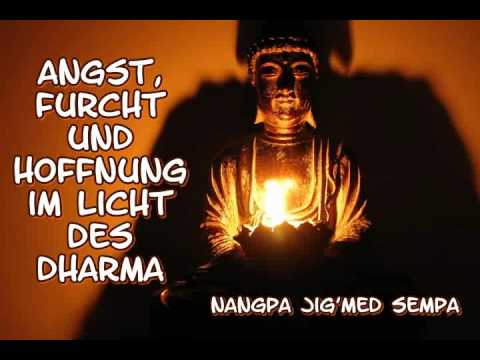 Angst, Furcht und Hoffnung im Licht des Dharma - Nangpa Jig'med Sempa