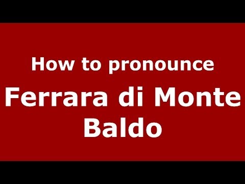 How to pronounce Ferrara di Monte Baldo (Italian/Italy) - PronounceNames.com