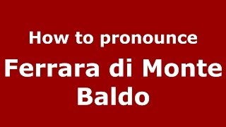 How to pronounce Ferrara Di Monte Baldo