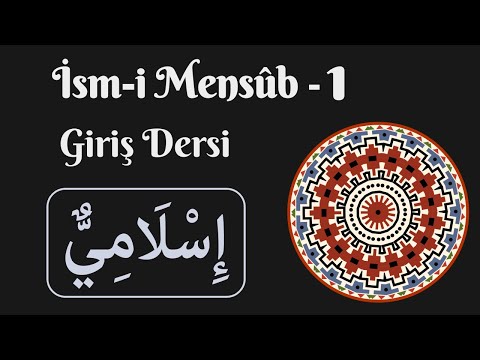İsm-i Mensûb -1 (Giriş Dersi)