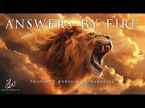 God Answers by Fire | Prophetic Warfare Prayer Instrumental