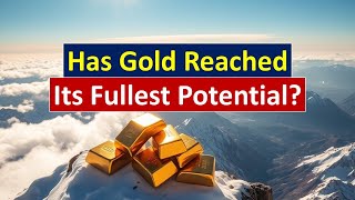Has Gold Reached Its Fullest Potential?
