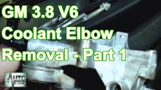 How To Remove GM 3.8L V6 Coolant Elbows - Part 1 Removal