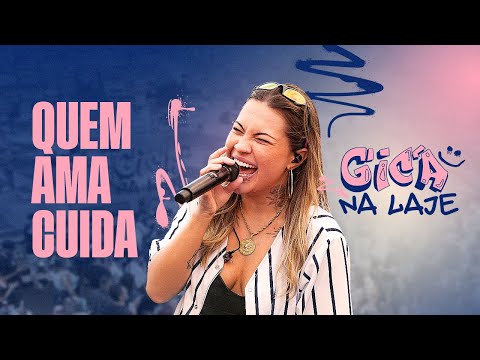 Quem Ama Cuida - Gica na Laje (Clipe Oficial)