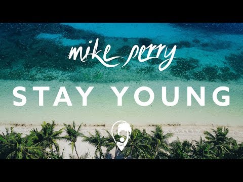 Mike Perry - Stay Young (ft. Tessa)