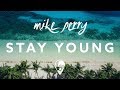 Mike Perry - Stay Young (ft. Tessa)