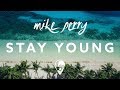 Mike Perry Stay Young Ft Tessa