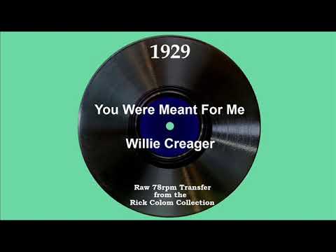 1929 Willie Creager - You Were Meant For Me (Jerry White, vocal)
