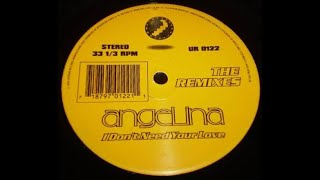Angelina – I Don't Need Your Love - The Remixes [complete vinyl 12'']