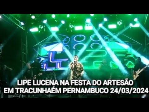 🟩 LIPE LUCENA NA FESTA DO ARTESÃO EM TRACUNHAÉM PERNAMBUCO 24/03/2024