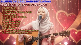 Download lagu 12 LAGU DANGDUT LAWAS - VERSI SANTAI TERBARU 2026 LAGU PALING ENAK ADEM DAN SYAHDU mp3