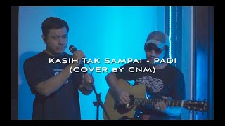 Download lagu KASIH TAK SAMPAI (PADI) - COVER BY CNM mp3