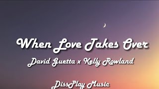 David Guetta ft Kelly Rowland - When Love Takes Over (lyrics)