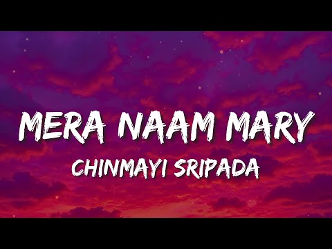 Mera Naam Mary - Chinmayi Sripada (Lyrics) | Mera naam Mary hai ❤️ Mary sau takka teri hai