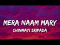 Mera Naam Mary Chinmayi Sripada Lyrics Mera Naam Mary Hai ️ Mary Sau Takka Teri Hai