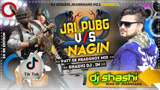 Jai PubG Vs Nagin✓Patt Se Headshot Mix By DJ SHA