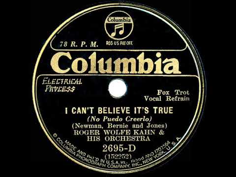 1932 Roger Wolfe Kahn - I Can’t Believe It’s True (The Kahn-a-Sirs, vocal)