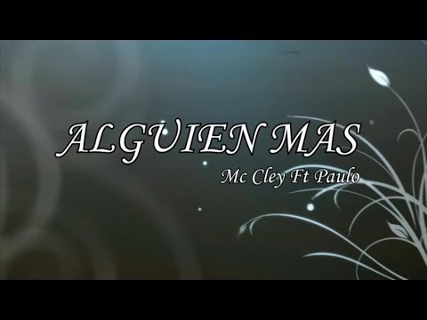Alguien Más - Mc Cley Ft Paulo
