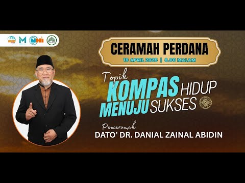 Ceramah Perdana: Kompas Hidup Menuju Sukses | Dato' Dr. Danial Zainal Abidin