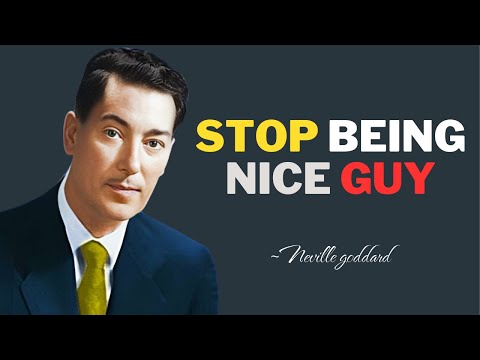 Neville Goddard - How To Stop Being The Nice Guy