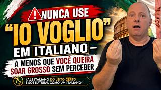 Nunca Use "Io Voglio" em Italiano — A Menos Que Você Queira Soar Grosso Sem Perceber