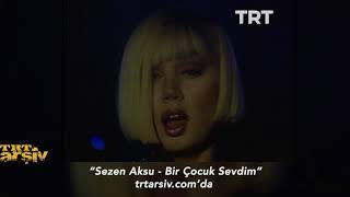 Sezen Aksu-Bir Çocuk Sevdim