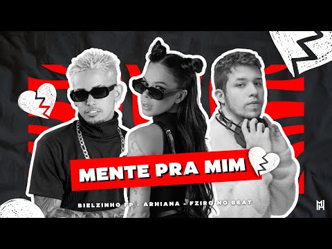 MENTE PRA MIM - ARHIANA, BIELZINHO FP, FZIRO (FORRÓ DE FAVELA)
