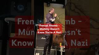 Frenzal Rhomb - Mummy Doesn’t Know You’re A Nazi