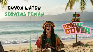 Download lagu GUYON WATON - SEBATAS TEMAN | REGGAE COVER VERSION mp3 Download lagu GUYON WATON - SEBATAS TEMAN | REGGAE COVER VERSION mp3