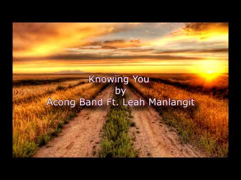 Knowing You - Acong Band ft. Leah Manlangit