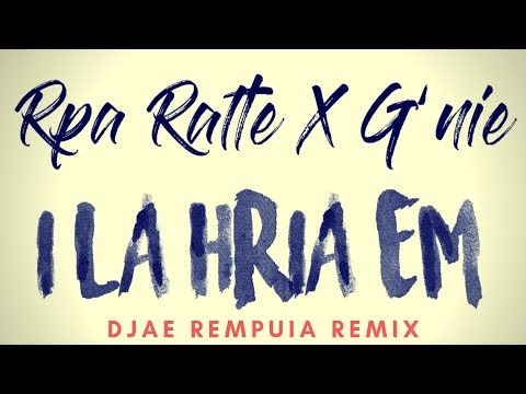 Rpa Ralte X G'nie - I La Hria Em (Djae Rempuia Remix) [Official Audio]
