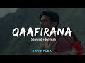 Qaafirana (slowed +Reverb)