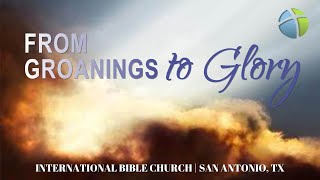 From Groanings to Glory | Pastor David Cook