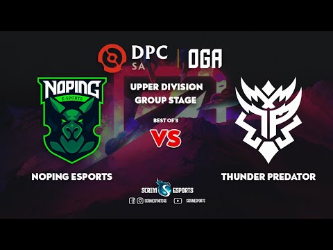 NoPing Esports vs Thunder Predator - Upper Division - OGA DPC SA Regional League DOTA 2