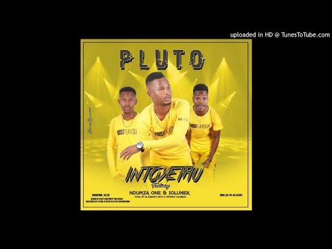 Pluto Ft. Ndumza One & Solunek - Intoyethu