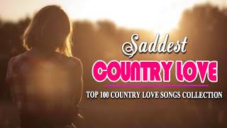 Top 100 Sad Country Love Songs Collection   Best Romantic Country Love Songs All Time